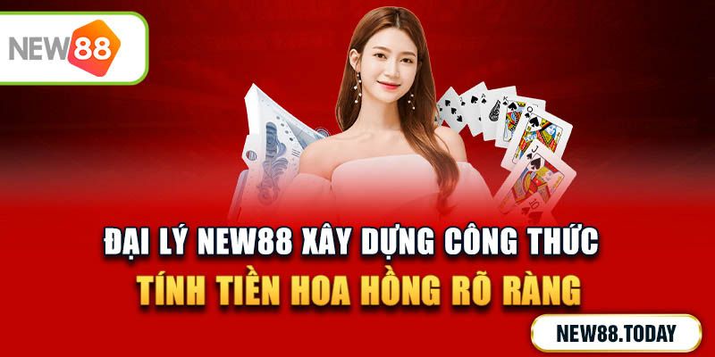 Đại lý New88 đảm bảo Công Khai – Uy Tín – Sòng Phẳng