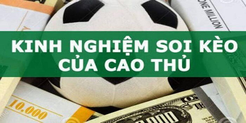 Kinh nghiệm soi kèo từ các cao thủ