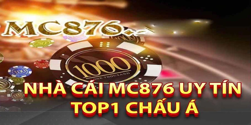 Đôi nét về nhà cái MC876